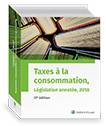 Taxes à la consommation - Législation annotée, 2018, 27e édition
