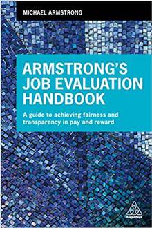 Armstrong's Job Evaluation Handbook : A Guide to Achieving Fairness and Transparency in Pay and Reward