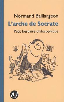 Arche de Socrate, L' : petit bestiaire philosophique