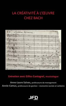 Créativité à l'oeuvre chez Bach : entretien avec Gilles Cantagrel, musicologue (La)