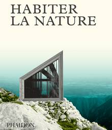 Habiter la nature : maisons contemporaines dans la nature