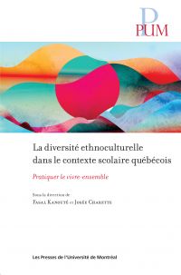 La diversité ethnoculturelle dans le contexte scolaire québécois : pratiquer le vivre-ensemble