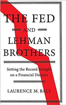 The Fed and Lehman Brothers : Setting the Record Straight on a Financial Disaster