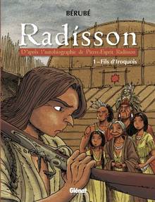 Radisson, Volume 1, Fils d'Iroquois