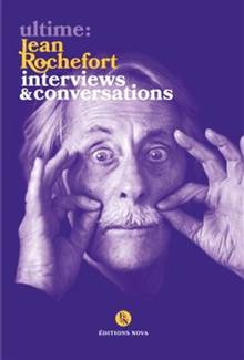 Ultime : Jean Rochefort : interviews & conversations