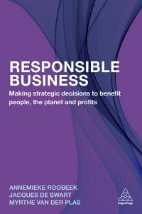 Responsible Business : Evaluating Investment Decisions to Benefit People, the Planet and Profits