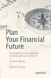 Plan Your Financial Future : A Comprehensive Guidebook to Growing Your Net Worth