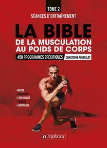 La bible de la musculation au poids du corps, Volume 2, Séances d'entraînement