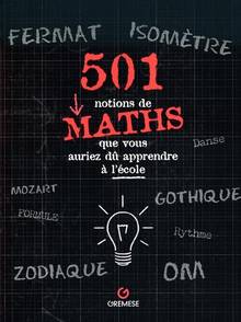 501 notions de maths que vous auriez dû apprendre à l'école