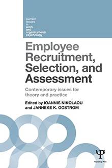 Employee Recruitment, Selection, and Assessment : Contemporary Issues for Theory and Practice