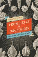 From Cells to Organisms : A History of Cell Theory