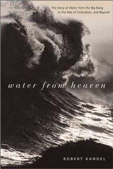 Water from heaven : the story of water from the big bang to the r