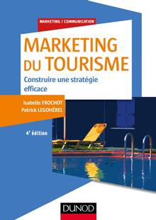 Marketing du tourisme : construire une stratégie efficace  4e édition