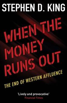 When the Money Runs Out - the End of Western Affluence