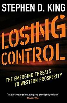 Losing Control - the Emerging Threats to Western Prosperity