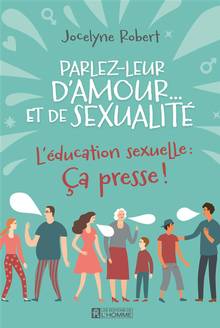 Parlez-leur d'amour et de sexualité : l' éducation sexuelle : ça presse!