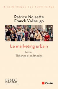 Le marketing urbain, tome 1