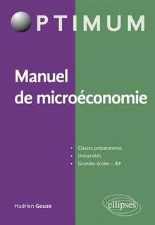Manuel de microéconomie : classes préparatoires, universités, grandes écoles, IEP