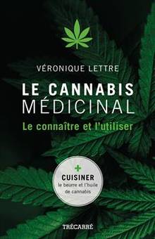 Cannabis médicinal, Le : le connaître et l'utiliser
