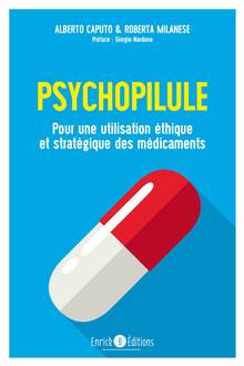 Psychopilules : pour une utilisation éthique et stratégique des médicaments psychoactifs