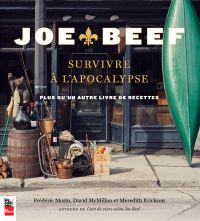 Joe Beef : survivre à l'apocalypse : plus qu'un autre livre de recettes