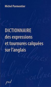 Dictionnaire des expressions et tournures calquées