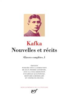 Oeuvres complètes, Volume 1: Nouvelles et récits (Kafka)