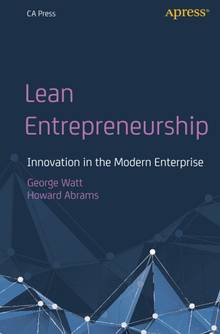 Lean Entrepreneurship : Innovation in the Modern Enterprise