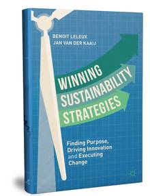 Winning Sustainability Strategies : Finding Purpose, Driving Innovation and Executing Change
