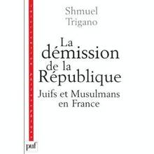 Démission de la République, La : Juifs et Musulmans en France