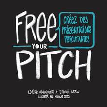 Free your pitch : créez des présentations percutantes