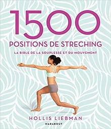 1.500 positions de stretching : la bible de la souplesse et du mouvement 