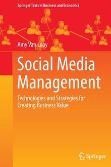 Social Media Management : Technologies and Strategies for Creating Business Value