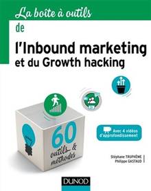 La boîte à outils de l'inbound marketing et du growth hacking : 60 outils & méthodes