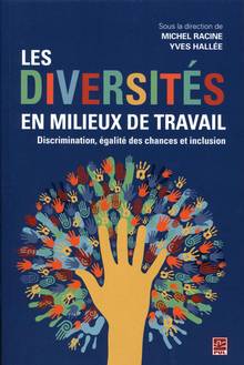Les diversités en milieux de travail : discrimination, égalité des chances et inclusion