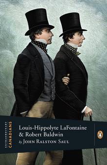 Extraordinary Canadians Louis Hippolyte LaFontaine Robert Baldwin