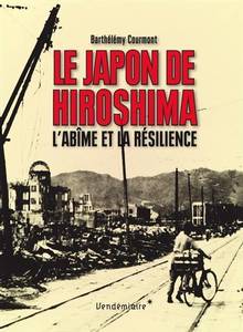 Le Japon de Hiroshima : l'abîme et la résilience