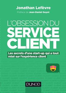 L'obsession du service client : les secrets d'une start-up qui a tout misé sur l'expérience client