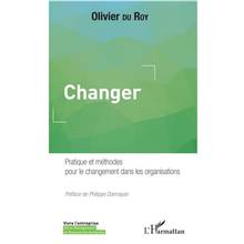 Changer : pratique et méthodes pour le changement dans les organisations