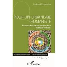 Pour un urbanisme humaniste : réalités d'hier, utopie d'aujourd'hui, réalité de demain ?