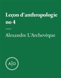 Leçon d’anthropologie #4