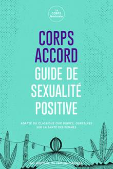 Corps accord : petit guide de sexualité positive