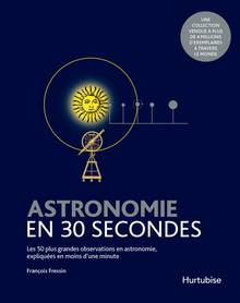 Astronomie en 30 secondes : les 50 plus grandes observations en astronomie, expliquées en moins d'une minute