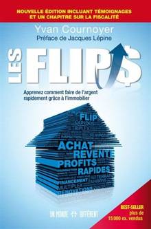 Les flips : apprenez comment faire de l'argent rapidement grâce à l'immobilier Nouvelle édition