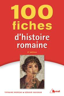 100 fiches pour comprendre l'histoire romaine 3e édition