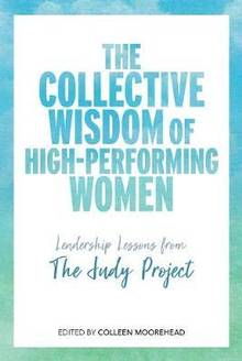 The Collective Wisdom of High-Performing Women: Leadership Lessons From the Judy Project