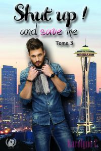 Shut up ! And save me - Tome 3