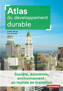 Atlas du développement durable : société, économie, environnement : un monde en transition