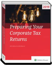 Preparing Your Corporate Tax Returns, 39th, 2019 Edition