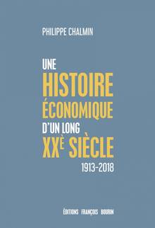 Une brève histoire économique d'un long XXe siècle : d'une mondialisation à l'autre : 1913-2018